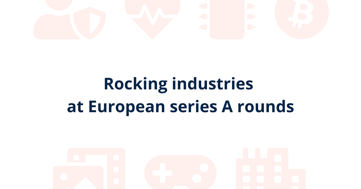 Rocking industries at European series A rounds