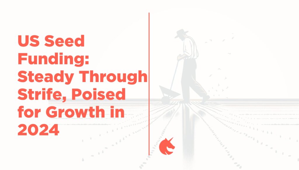 US Seed Investment: Resilient in Downturn, Bright Prospects for 2024