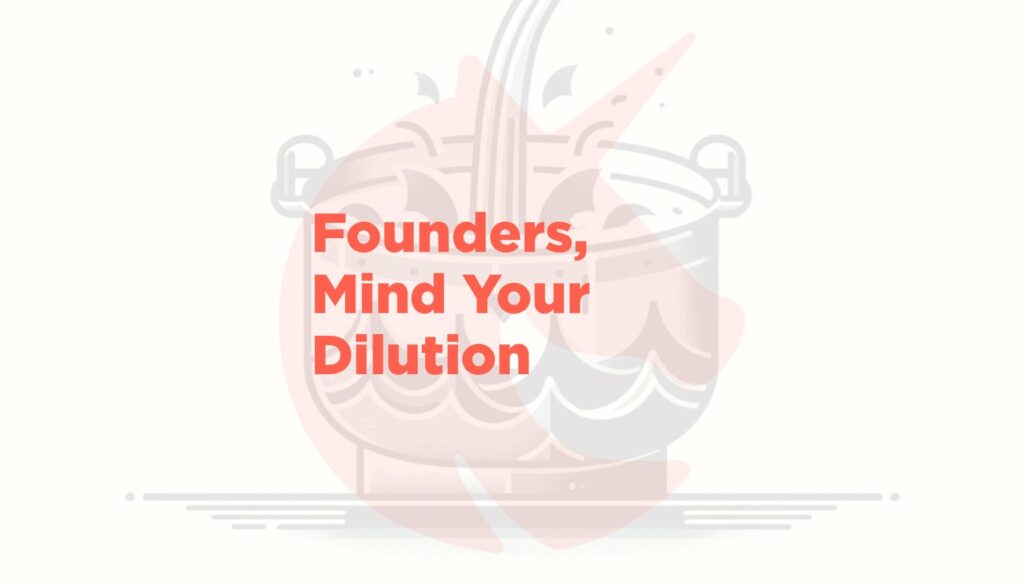 The Rise of the Post-Money SAFE: Founders, Mind Your Dilution